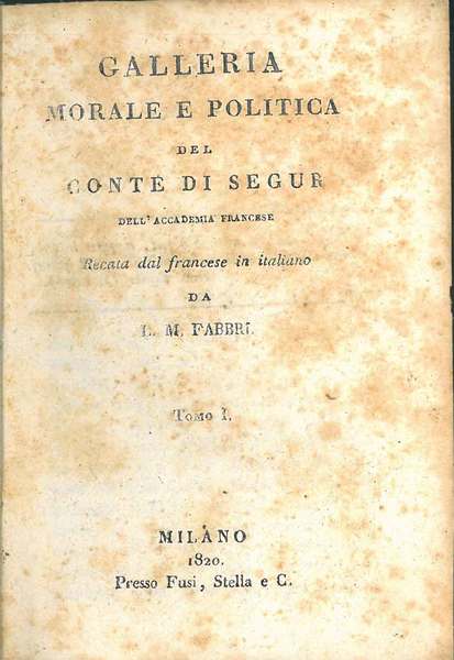 Galleria morale e politica del conte di Segur dell'Accademia francese …