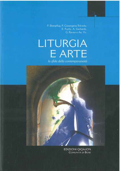Liturgia e arte. La sfida della contemporaneità. Atti dell'VIII convegno …