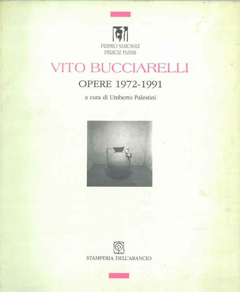 Vito Bucciarelli. Opere 1972-1991