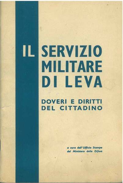 Il servizio militare di leva. Doveri e diritti del cittadino. …