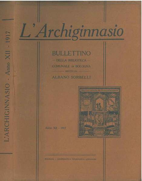 L' Archiginnasio. Bullettino della biblioteca comunale di Bologna. Anno XII …
