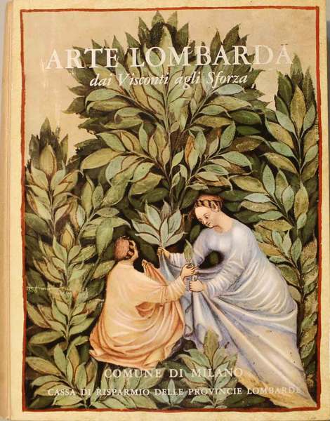 Arte Lombarda dai Visconti agli Sforza
