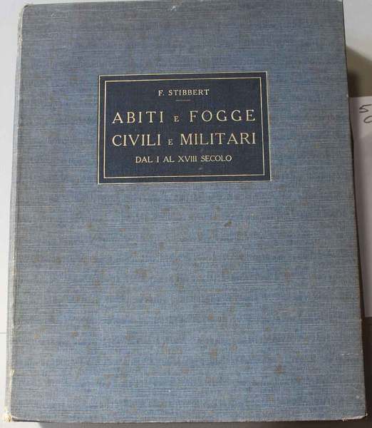 Abiti e fogge civili e militari dal 1° al 18° …