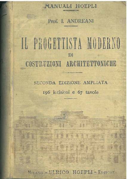 Il progettista moderno di costruzioni architettoniche. Seconda edizione riveduta e …