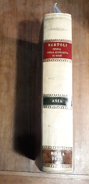 Dell'historia della Compagnia di Giesu L'Asia descritta dal P. Daniello …