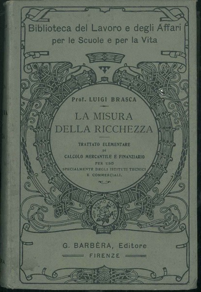 La Misura della ricchezza. Trattato elementare di calcolo mercantile e …