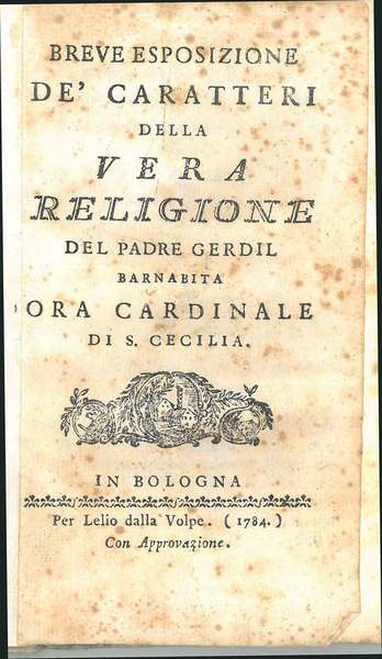 Breve esposizione de' caratteri della vera religione del Padre Gerdil …