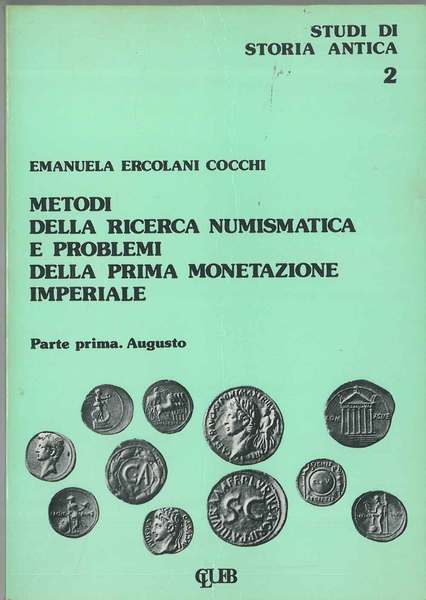 Metodi della ricerca numismatica e problemi della prima monetazione imperiale. …