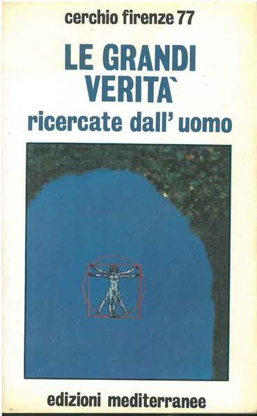 Le grandi verità ricercate dall'uomo. A cura di Pietro Cimatti