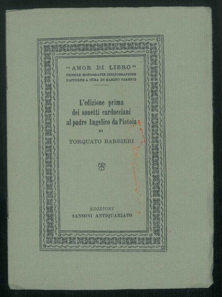 L'edizione prima dei sonetti carducciani al padre Angelico da Pistoia.