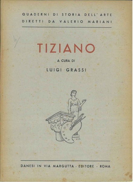 Tiziano. Quaderni di storia dell'arte diretti da Valerio Mariani