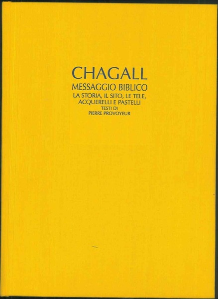 Il messaggio biblico di Marc Chagall. La storia, ilsito, le …
