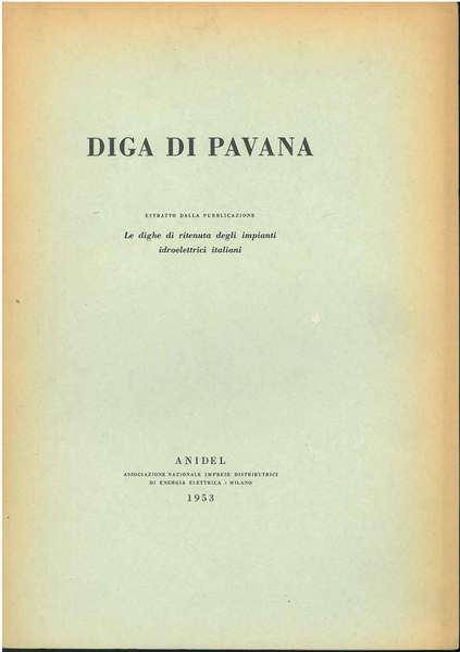 Diga di Pavana. Estratto dalla pubblicazione degli impianti idroelettrici italiani