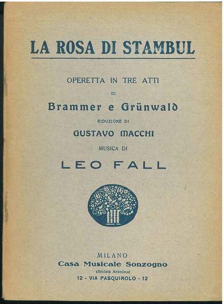 La Rosa di Stambul. Operetta in tre atti. riduzione di …