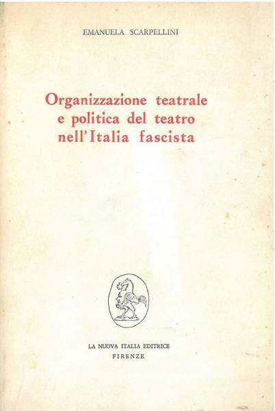 Organizzazone teatrale e politica del teatro nell'Italia fascista