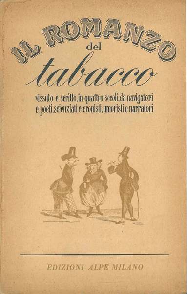 Il romanzo del tabacco vissuto e scritto in quattro secoli, …