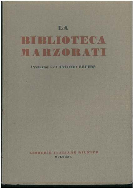 Catalogo della biblioteca Marzorati. Prefazione di A. Bruers