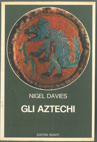 Gli Aztechi. Storia di un impero