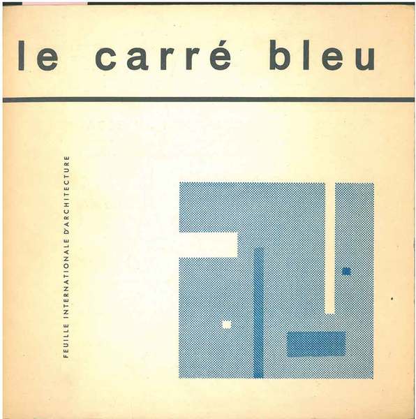 Le carré bleu. Feuille internationale d'architecture. N. 0, non indicato …