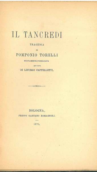 Il Tancredi. Tragedia di Pomponio Torelli nuovamente pubblicata per cura …
