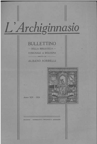 L' Archiginnasio. Bullettino della biblioteca comunale di Bologna. Anno XIX, …