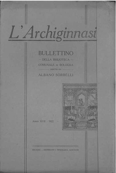 L' Archiginnasio. Bullettino della biblioteca comunale di Bologna. Anno XVII, …