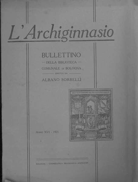 L' Archiginnasio. Bullettino della biblioteca comunale di Bologna. Anno XVI, …