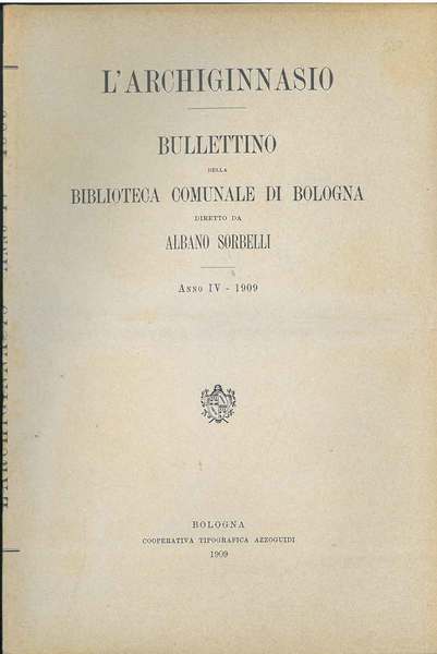 L' Archiginnasio. Bullettino della biblioteca comunale di Bologna. Anno IV, …