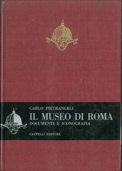 Il museo di Roma. Documenti e iconografia