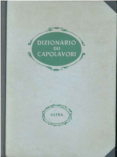 Dizionario dei capolavori della letteratura, del teatro e delle arti. …