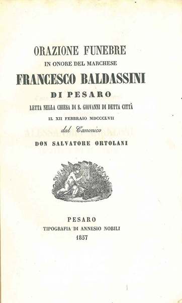 Orazione funebre in onore del Marchese Francesco Baldassini di Pesaro …