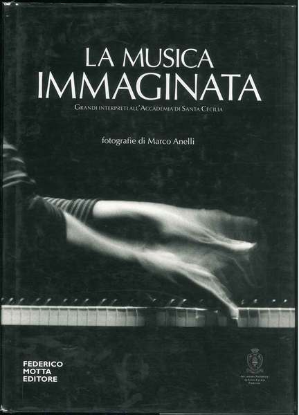 La musica immaginata. Grandi interpreti all'Accademia di Santa Cecilia