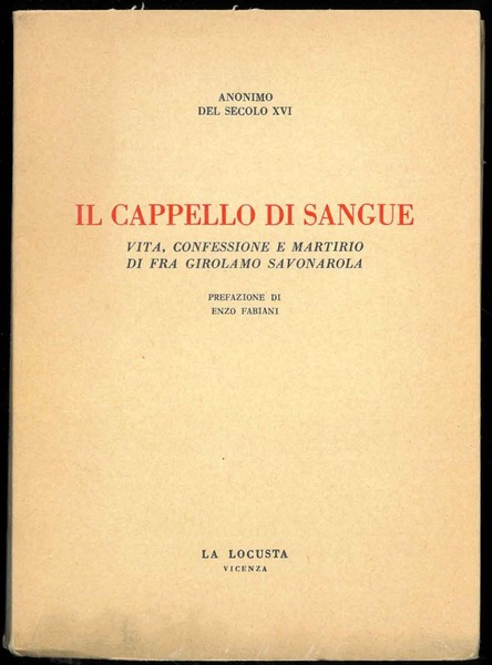 Il cappello di sangue. Vita, confessione e martirio di Fra …