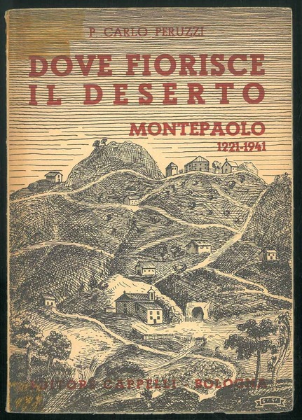 Dove fiorisce il deserto. Montepaolo 1221-1941.