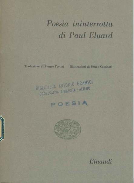 Poesia ininterrotta Traduzione di F. Fortini Illustrazioni di B. Cassinari