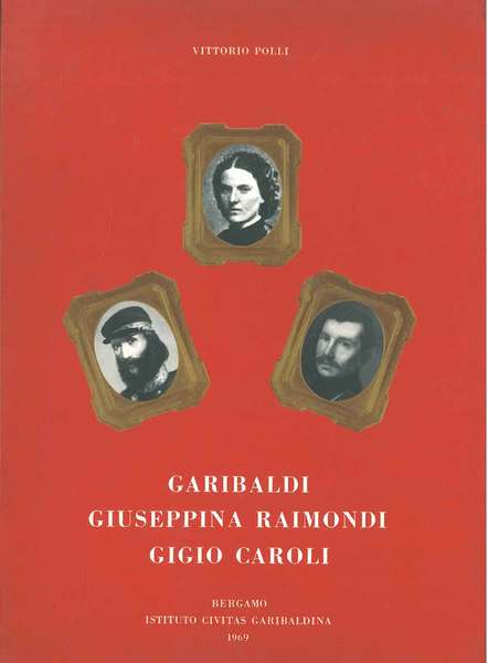 Garibaldi, Giuseppina Raimondi, Gigio Caroli