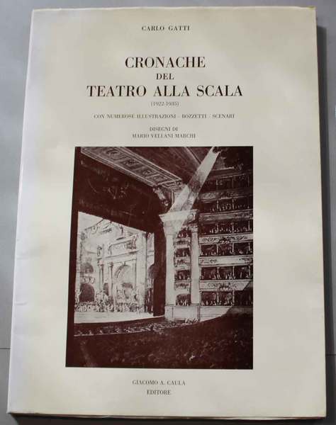 Cronache del Teatro alla Scala (1922 - 1935). Raccolte e …