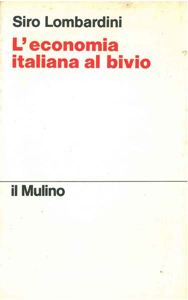 L' economia italiana al bivio. Cronache di un'alternativa mancata