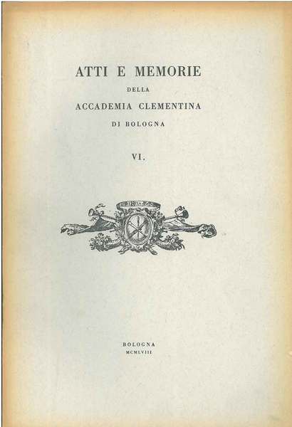 Atti e memorie della Accademia Clementina di Bologna. VI