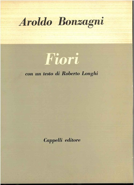 Fiori. Con un testo di Roberto Longhi.