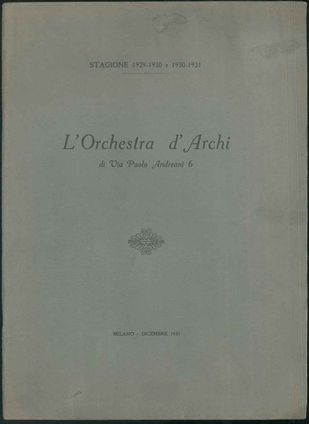 Stagione 1929-1930 e 1930-1931. Lorchestra d'Archi di Via Paolo Andreani …