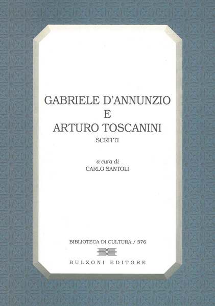 Gabriele d'Annunzio e Arturo Toscanini. Scritti
