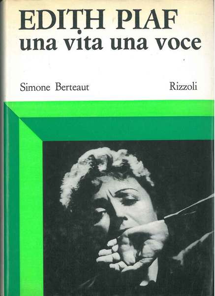 Edith Piaf. Una vita una voce