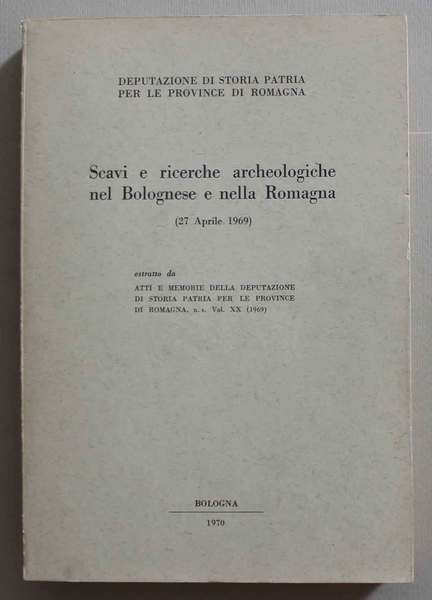 Scavi e ricerche archeologiche nel Bolognese e nella Romagna (27 …