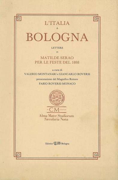 L' Italia a Bologna. Lettere di Matilde Serao per le …