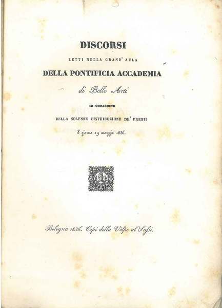 Discorsi letti nella Grand'Aula della pontificia Accademia di Belle Arti …