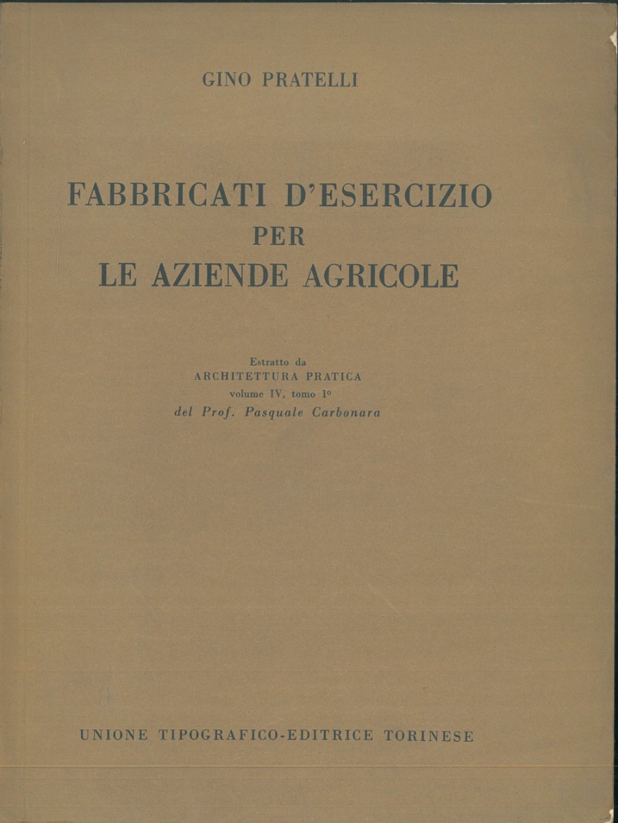 Fabbricati d'esercizio per le aziende agricole. Estratto da Architettura pratica, …