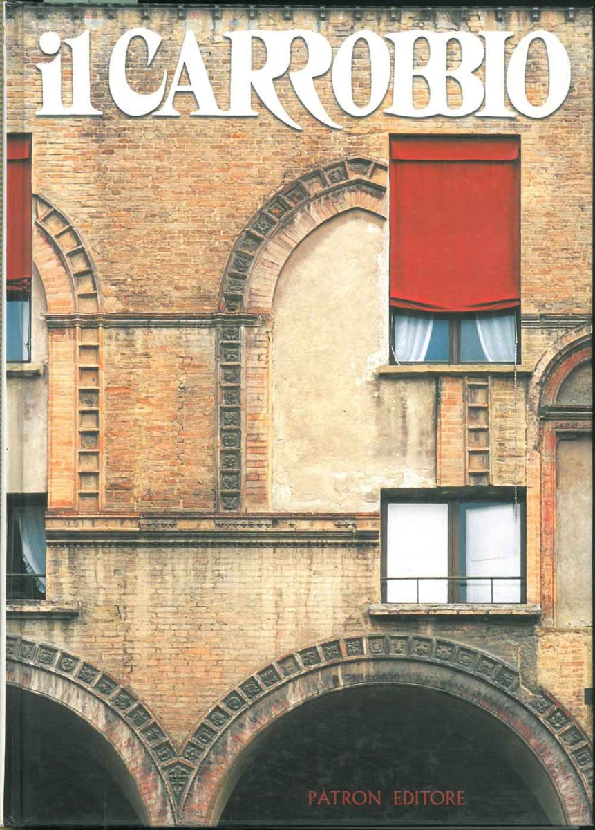 Il Carrobbio. Tradizioni problemi, immagini dell'Emilia Romagna. XXV - 1999