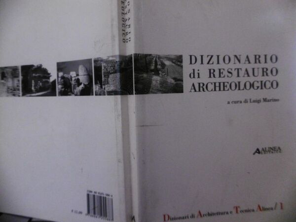 DIZIONARIO DI RESTAURO ARCHEOLOGICO A CURA DI LUIGI MARINO ALINEA