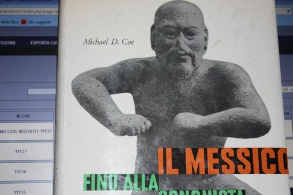 IL MESSICO FINO ALLA CONQUISTA SPAGNOLA MICHAEL D.COE IL SAGGIATORE …